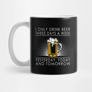 I only drink beer three days a week Mug